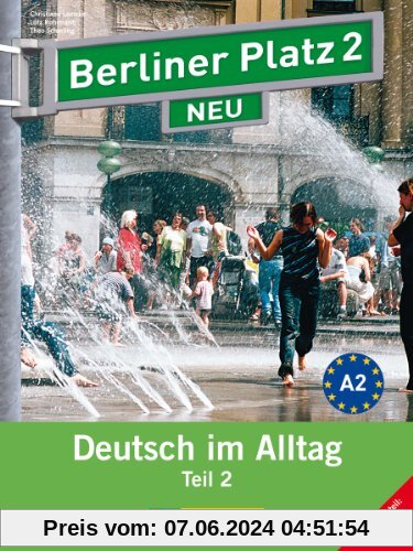 Berliner Platz 2 NEU in Teilbänden - Lehr- und Arbeitsbuch 2, Teil 2 mit Audio-CD und Im Alltag EXTRA: Deutsch im Alltag